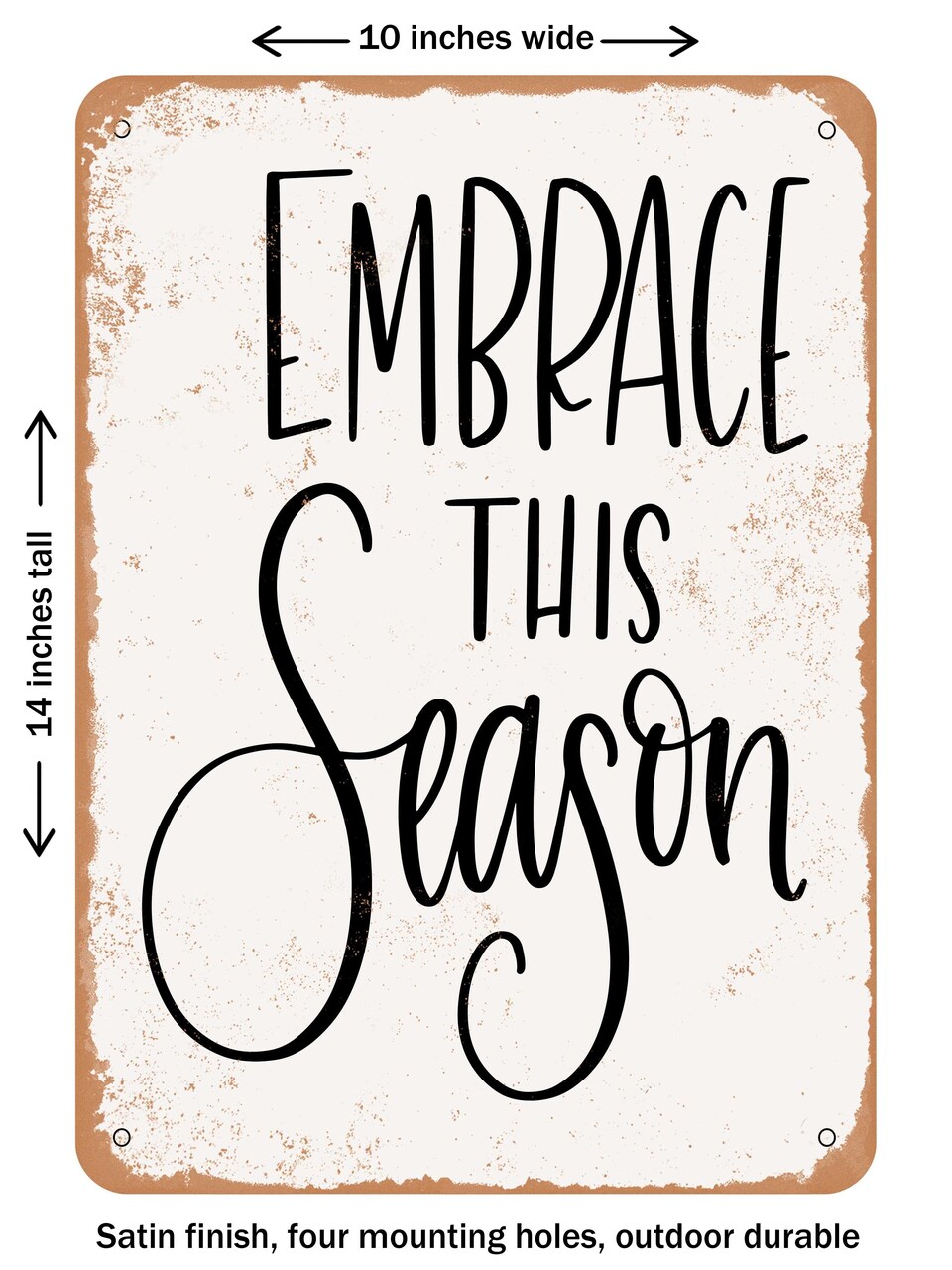 DECORATIVE METAL SIGN - Embrace This Season - Vintage Rusty Look